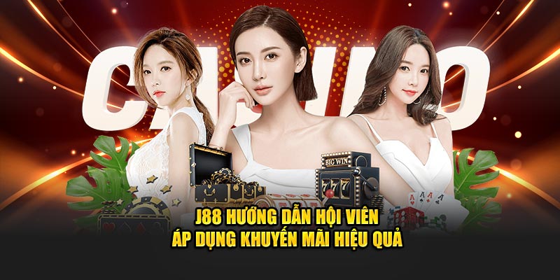 J88 hướng dẫn hội viên áp dụng khuyến mãi hiệu quả