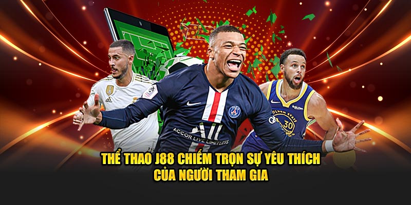 Thể thao J88 chiếm trọn sự yêu thích của người tham gia 